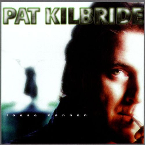 Pat Kilbride - Loose Cannon (CD)