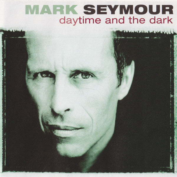 Mark Seymour - Daytime & the Dark (CD)