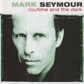 Mark Seymour - Daytime & the Dark (CD)