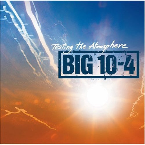 Big 10-4 - Testing the Atmosphere (CD)