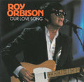 Roy Orbison - OUR LOVE SONG (CD)