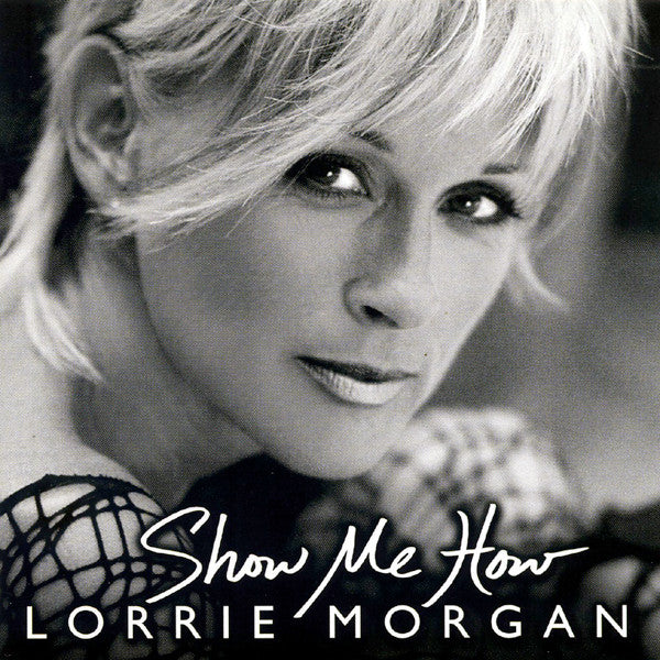 Lorrie Morgan - Show Me How (CD)
