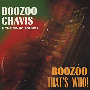 Boozoo Chavis And The Magic Sounds - Boozoo, That's Who! (CD)