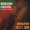 Boozoo Chavis And The Magic Sounds - Boozoo, That's Who! (CD)