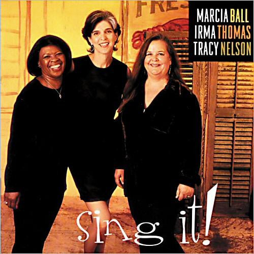 Marcia Ball / Irma Thomas / Tracy Nelson - Sing It