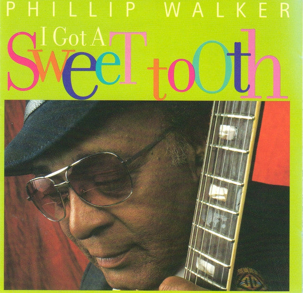 Phillip Walker - I Got a Sweet Tooth (CD)