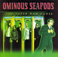 Ominous Seapods - Super Man Curse (CD)