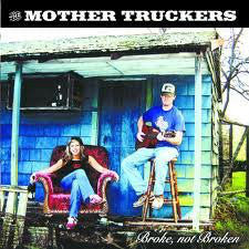 The Mother Truckers - Broke, Not Broken (CD)