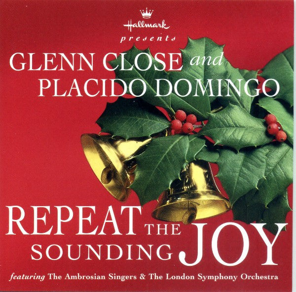 Glenn Close / Placido Domingo / The Ambrosian Singers / London Symphony Orchestra - Repeat the Sounding Joy (CD)
