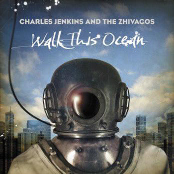 Charles Jenkins & The Zhivagos - Walk This Ocean (CD)