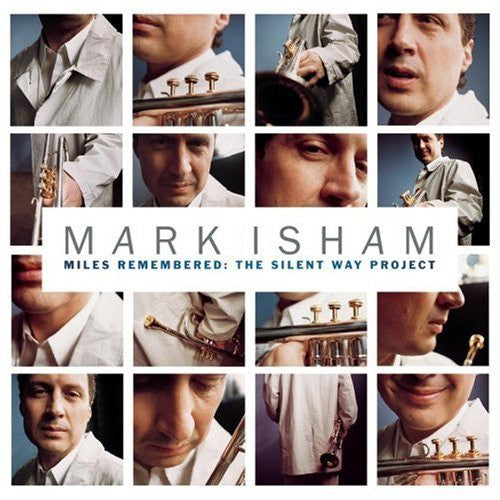 Mark Isham - Miles Remembered: The Silent Way Project (CD)