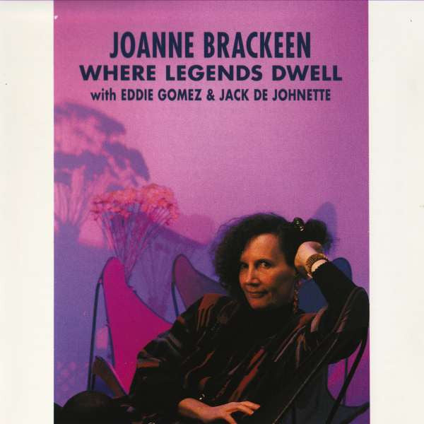 Joanne Brackeen / Eddie Gomez / Jack DeJohnette - Where Legends Dwell (CD)