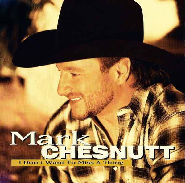 Mark Chesnutt - I Don't Want To Miss A Thing (CD)