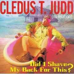 Cledus T. Judd - Did I Shave My Back For This? (CD)