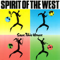 Spirit Of The West - Save This House (CD)