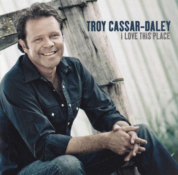 Troy Cassar-Daley - I Love This Place (CD)