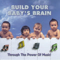 Build Your Baby's Brain - Through the Power of Music (CD)
