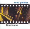 Todd Phillips - TIMEFRAME (CD)