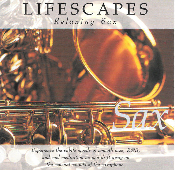 Brian Gallhager, Rob Arthur, Emanuel Kiriakou, Jim Anton, Joel Sayles, Kelly Nathe - Lifescapes Relaxing Sax (CD)