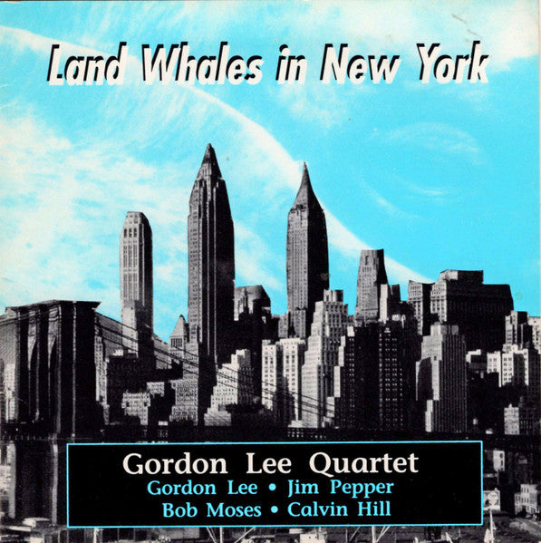 Gordon Lee Quartet - Land Whales in New York (CD)