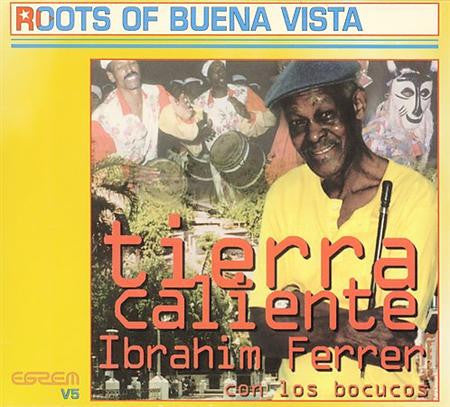 Ibrahim Ferrer / Los Bocucos - Tierra Caliente: Roots Of Buena Vista (CD)