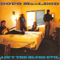 Doug MacLeod - Ain't the Blues Evil (CD)