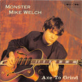 Monster Mike Welch - Axe to Grind (CD)