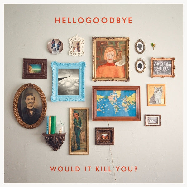 Hellogoodbye - Would It Kill You? (CD)