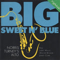 Norris Turney Quartet - Big Sweet & Blue (CD)