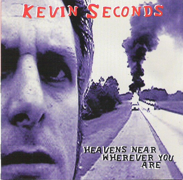 Kevin Seconds - Heaven's Near Wherever You Are (CD)