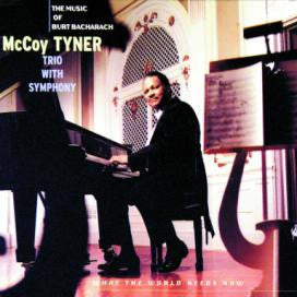 McCoy Tyner Trio / Unknown Artist - What The World Needs Now: The Music Of Burt Bacharach (CD)