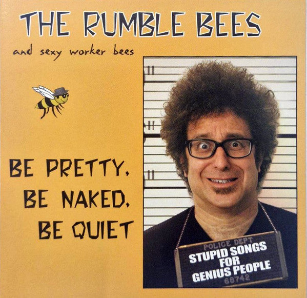 Rumblebees / Sexy Worker Bees - Be Pretty Be Naked Be Quiet: Stupid Songs for Genius People (CD)