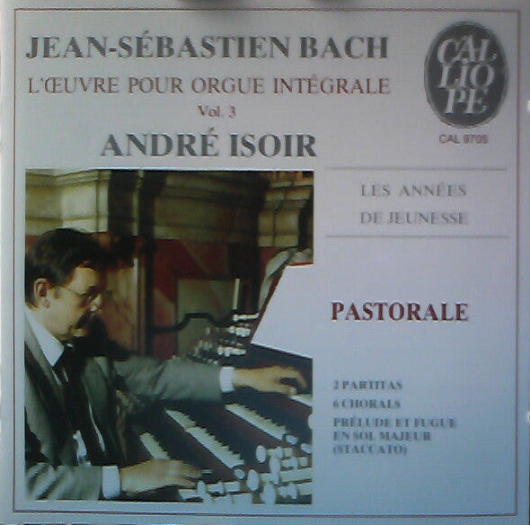 Johann Sebastian Bach / Andre Isoir - Opere X Organo Vol.3: Pastorale: Pa (CD)