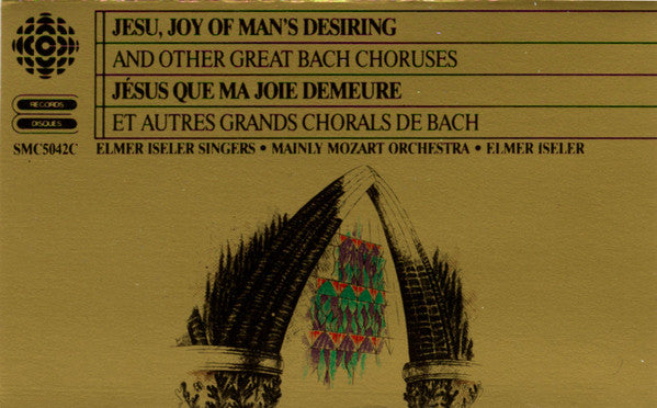 Johann Sebastian Bach / Elmer Iseler Singers / Mainly Mozart Orchestra / Elmer Iseler - Jesu, Joy of Man's Desiring and Other Great Bach Choruses