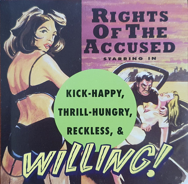 Rights Of The Accused - Kick Happy, Thrill Hungry, Reckless & Willing (CD)