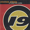 Nineteen Wheels - 6 Ways From Sunday (CD)