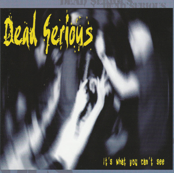 Dead Serious - It's What You Can't See (CD)