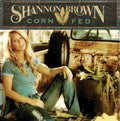Shannon Brown - Corn Fed (CD)