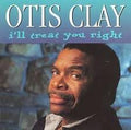 Otis Clay - I'll Treat You Right (CD)