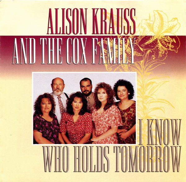 Alison Krauss / The Cox Family - I Know Who Holds Tomorrow (w/Cox Family) (CD)