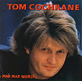 Tom Cochrane - Mad Mad World (CD)