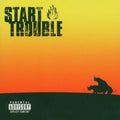 Start Trouble - Every Solution Has Its Problem (CD)