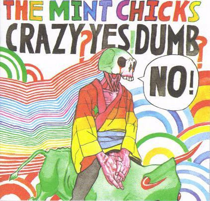 The Mint Chicks - Crazy? Yes? Dumb? No! (CD)