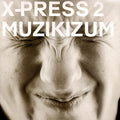 X-Press 2 - Muzikizum (CD)