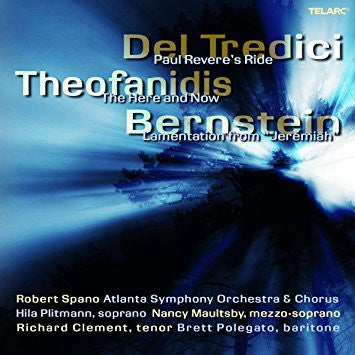 Bernstein - Del Tredici: Paul Revere's Ride; Theofanidis: The Here and Now; Bernstein: Lamentation from Jeremiah (CD)