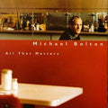 Michael Bolton - All That Matters (CD)