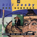 Bill Cosby - Where You Lay Your Head (CD)