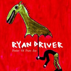 Ryan Driver - Feeler of Pure Joy (CD)