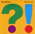 Ray Anderson - What Because (CD)