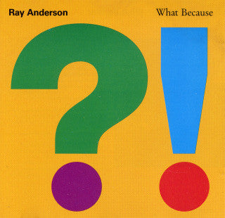 Ray Anderson - What Because (CD)